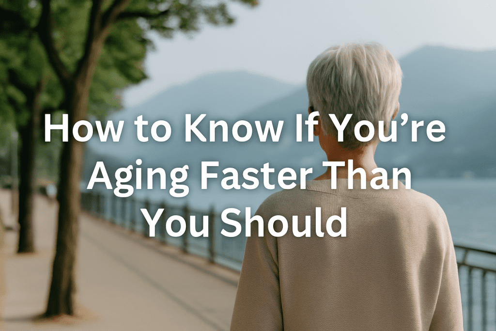 How to Know If You're Aging Faster Than You Should